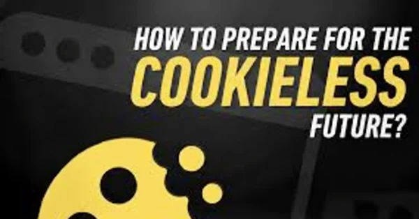 How to Prepare for a Cookieless Marketing Future