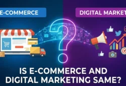 Is E commerce and Digital Marketing Same? A Real Talk Guide for Business Owners