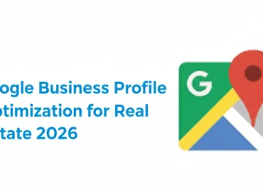 Google Business Profile Optimization for Real Estate 2026
