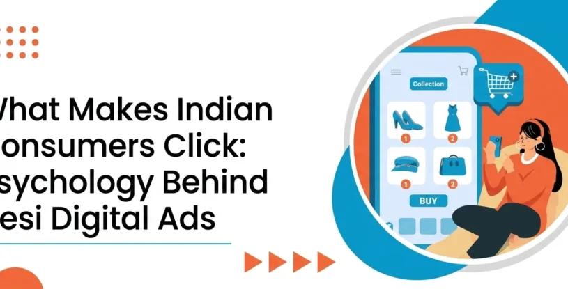What Makes Indian Consumers Click: Psychology Behind Desi Digital Ads