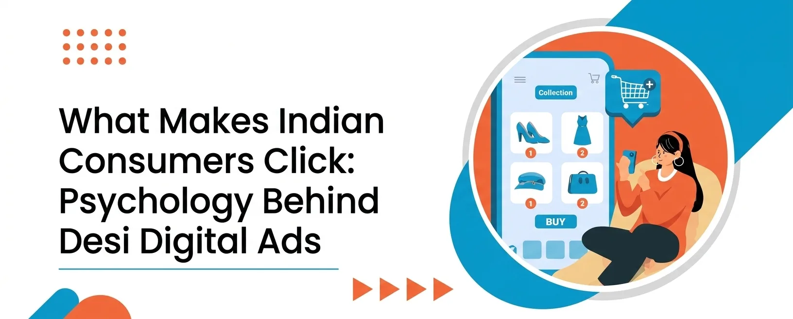 What Makes Indian Consumers Click: Psychology Behind Desi Digital Ads