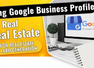 Using Google Business Profile for Real Estate Lead Generation