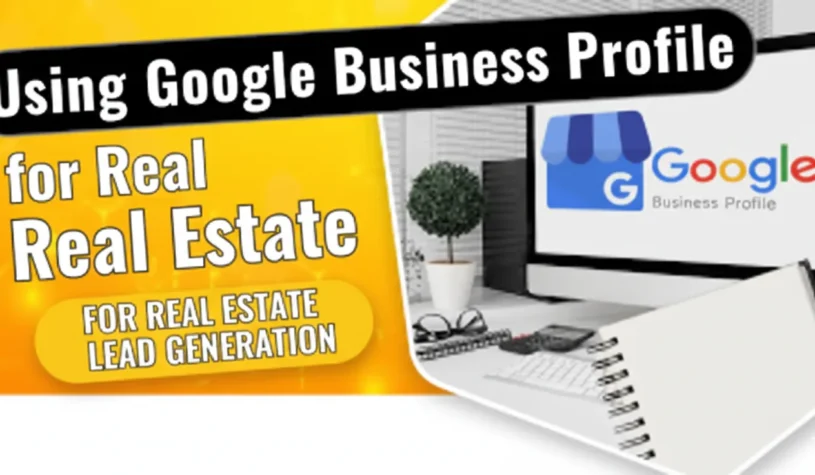 Using Google Business Profile for Real Estate Lead Generation