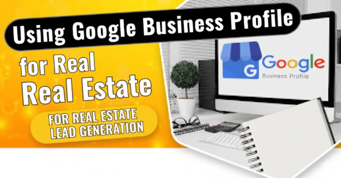 Using Google Business Profile for Real Estate Lead Generation