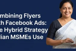 Combining Flyers with Facebook Ads: The Hybrid Strategy Indian MSMEs Use