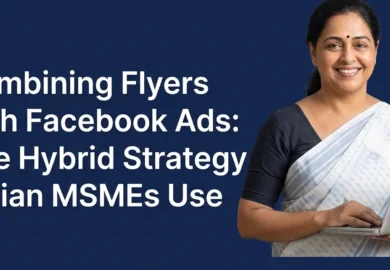 Combining Flyers with Facebook Ads: The Hybrid Strategy Indian MSMEs Use