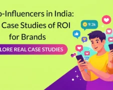 Micro-Influencers in India: Real Case Studies of ROI for Brands