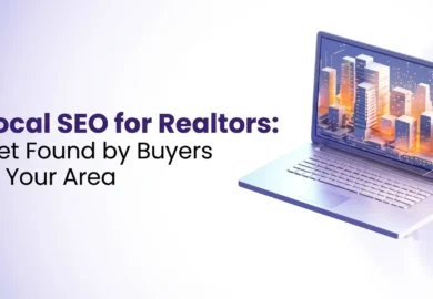 Local SEO for Realtors: Get Found by Buyers in Your Area
