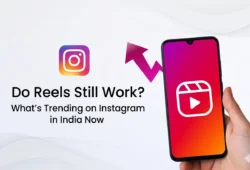 Do Reels Still Work? What’s Trending on Instagram in India Now