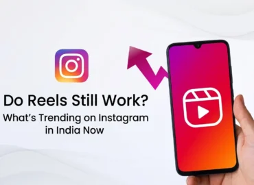 Do Reels Still Work? What’s Trending on Instagram in India Now