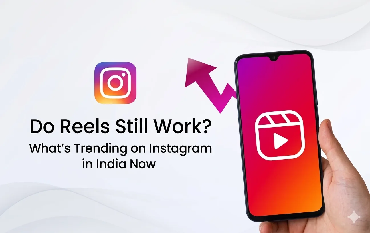 Do Reels Still Work? What’s Trending on Instagram in India Now