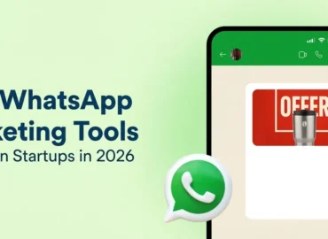 Best WhatsApp Marketing Tools for Indian Startups in 2026