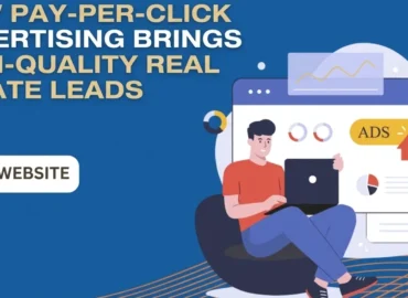 How Pay-Per-Click Advertising Brings High-Quality Real Estate Leads
