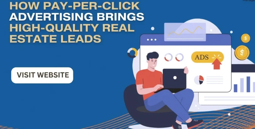 How Pay-Per-Click Advertising Brings High-Quality Real Estate Leads